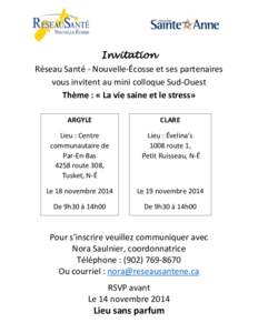 Invitation Réseau Santé - Nouvelle-Écosse et ses partenaires vous invitent au mini colloque Sud-Ouest Thème : « La vie saine et le stress» ARGYLE