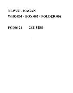 NLWJC - KAGAN WHORM - BOX[removed]FOLDER 008 FG006-21  262152SS