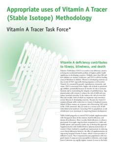 Appropriate uses of Vitamin A Tracer (Stable Isotope) Methodology Vitamin A Tracer Task Force* Vitamin A deﬁciency contributes to illness, blindness, and death