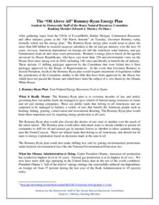 The “Oil Above All” Romney-Ryan Energy Plan Analysis by Democratic Staff of the House Natural Resources Committee Ranking Member Edward J. Markey (D-Mass.) After gathering input from the CEOs of ExxonMobil, Kinder Mo