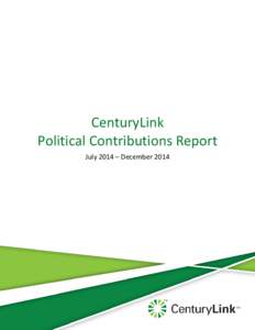 CenturyLink Political Contributions Report July 2014 – December