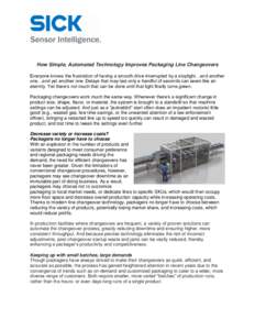 How Simple, Automated Technology Improves Packaging Line Changeovers Everyone knows the frustration of having a smooth drive interrupted by a stoplight…and another one…and yet another one. Delays that may last only a