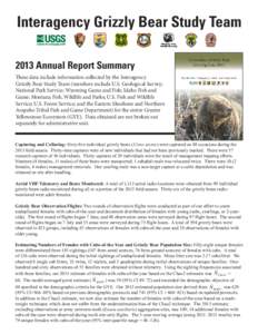 Interagency Grizzly Bear Study Team 2013 Annual Report Summary These data include information collected by the Interagency Grizzly Bear Study Team (members include U.S. Geological Survey; National Park Service; Wyoming G