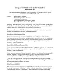 SAN JUAN COUNTY COMMISSION MEETING January 13, 2014 The regular meeting of the San Juan County Commission was held at 10:00 A.M. in the Commission Room at Monticello, Utah. Present: