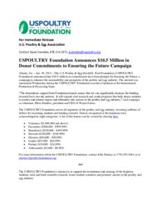 For Immediate Release U.S. Poultry & Egg Association Contact Gwen Venable, ,  USPOULTRY Foundation Announces $10.5 Million in Donor Commitments to Ensuring the Future Campaign