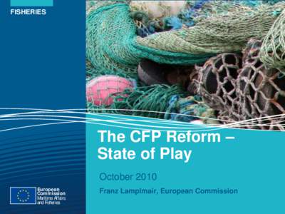 FISHERIES  The CFP Reform – State of Play October 2010 European