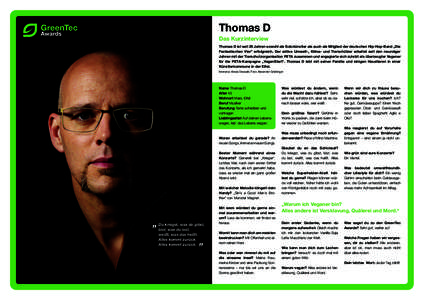 Thomas D Das Kurzinterview Thomas D ist seit 25 Jahren sowohl als Solokünstler als auch als Mitglied der deutschen Hip-Hop-Band „Die Fantastischen Vier“ erfolgreich. Der aktive Umwelt-, Klima- und Tierschützer arbe