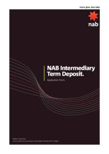 NAB Intermediary Term Deposit. Application Form. Dated 7 July 2014 Issued by National Australia Bank Limited ABN[removed]AFSL[removed]