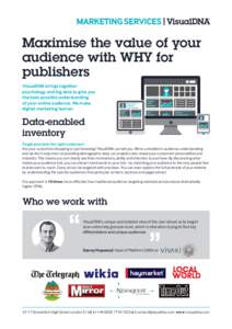 Maximise the value of your audience with WHY for publishers VisualDNA brings together psychology and big data to give you the best possible understanding