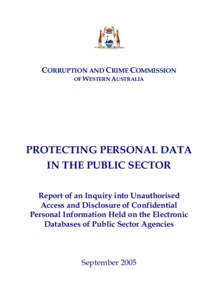 CORRUPTION AND CRIME COMMISSION OF WESTERN AUSTRALIA PROTECTING PERSONAL DATA IN THE PUBLIC SECTOR Report of an Inquiry into Unauthorised