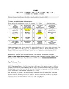 FINAL OREGON UTILITY NOTIFICATION CENTER BOARD OF DIRECTORS Meeting Minutes, Best Western, Hood River Inn, Hood River, March 13, 2013 Welcome, Introductions and Announcements: Board members in attendance as follows: X = 