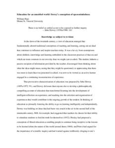 Education for an unsettled world: Dewey’s conception of open-mindedness William Hare Mount St. Vincent University There is no belief so settled as not to be exposed to further inquiry -- John Dewey (1938a/1986: 16)1 Kn