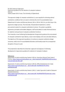 IEA	
  2015	
  Abstract	
  Submission	
  	
  	
   Ergonomics	
  guidance	
  for	
  the	
  selection	
  of	
  computer	
  hardware	
  	
   Abstract	
   Jolene	
  Cooper	
  &	
  Kris	
  Fraser,	
  The	