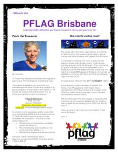 FEBRUARY[removed]PFLAG Brisbane Supporting families with lesbian, gay, bisexual, transgender, intersex and queer loved ones  Now onto the exciting news!!