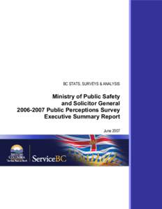 BC STATS, SURVEYS & ANALYSIS  Ministry of Public Safety and Solicitor GeneralPublic Perceptions Survey Executive Summary Report