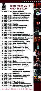 September 2013 KINO BABYLON	 Fr	 30.08.	21.20	 Django Unchained OpenAir-Kino + Tarantino-Party ab 24 Uhr 			 Sa	 31.08.	20.00	 The Place beyond the Pines