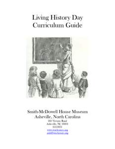 Living History Day Curriculum Guide Smith-McDowell House Museum Asheville, North Carolina 283 Victoria Road