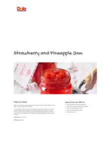 Strawberry and Pineapple Jam  How it is done Wash, clean and finely chop strawberries and weigh out 700 g. Peel pineapple, remove stalk, chop finely and weigh out 250 g. In a saucepan, mix fruit and juice well with gelli