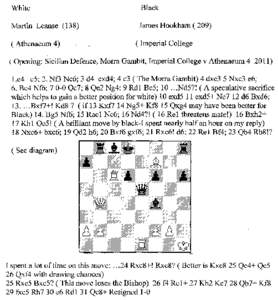 ( Opening: Sicilian Defence, Morra Gambit, Imperial College v Athenaeum[removed]l.e4 c5; 2. Nf3 Nc6; 3 d4 cxd4; 4 c3 (The Morra Gambit) 4 dxc3 5 Nxc3 e6; 6. Bc4 Nf6; 70-0 Qc7; 8 Qe2 Ng4; 9 Rdl Bc5; [removed]Nd5?! (A specul