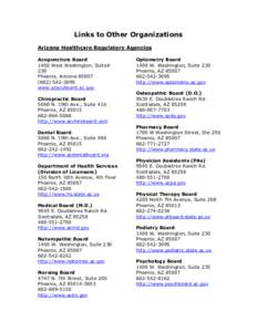 Links to Other Organizations Arizona Healthcare Regulatory Agencies Acupuncture Board 1400 West Washington, Suite# 230 Phoenix, Arizona 85007