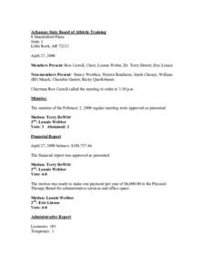 Arkansas State Board of Athletic Training 9 Shackleford Plaza Suite 3 Little Rock, AR[removed]April 27, 2009 Members Present: Ron Carroll, Chair; Lonnie Weber, Dr. Terry Dewitt, Eric Linson