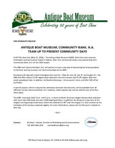 FOR IMMEDIATE RELEASE  ANTIQUE BOAT MUSEUM, COMMUNITY BANK, N.A. TEAM UP TO PRESENT COMMUNITY DAYS CLAYTON, New York (May 12, 2014) – The Antique Boat Museum (ABM), North America’s premier freshwater nautical museum 