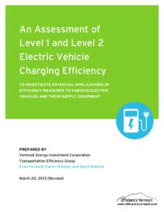 An Assessment of Level 1 and Level 2 Electric Vehicle Charging Efficiency TO INVESTIGATE POTENTIAL APPLICATIONS OF EFFICIENCY MEASURES TO VARIOUS ELECTRIC