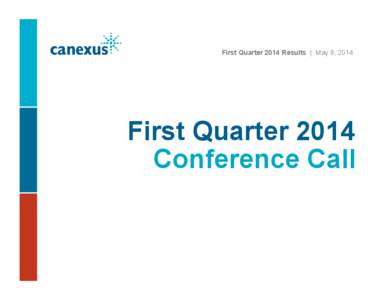First Quarter 2014 Results | May 8, 2014  Driving Growth First Quarter 2014 Delivering
