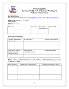 APPLICATION FORM Exploring Web 2.0: Tools for Classroom Teaching and Professional Development INSTRUCTIONS: Please return the completed form to [removed] with a copy to [removed] DEADLINE: Monday, June 2