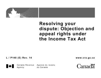 • f  Resolving your dispute: Objection and appeal rights under the Income Tax Act