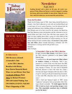 Newsletter Fall 2015 Looking forward with a focus on the past, the newly reorganized Tubac Historical Society is actively engaged in making the history of the area available in many forms. Enjoy the newsletter and learn 