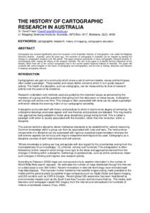 THE HISTORY OF CARTOGRAPHIC RESEARCH IN AUSTRALIA Dr. David Fraser ([removed]) c/- Mapping Sciences Institute, Australia, GPO Box 1817, Brisbane, QLD, 4000