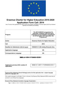 Erasmus Charter for Higher EducationApplication Form Call: 2014 Note: The data of this application form will be used by the European Commission/ Executive Agency EACEA and National Agencies for evaluation and 