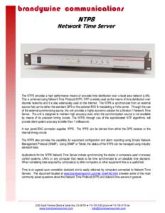 NTP8  Network Time Server The NTP8 provides a high performance means of accurate time distribution over a local area network (LAN). This is achieved using Network Time Protocol (NTP). NTP is widely used as the means of t
