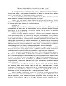 MINUTES: HSDV BOARD MEETING HELD MAY 8, 2013 The meeting was called to order by Pres. Vicki Kinney at 10:40am and the Pledge of Allegiance was said by all present. Board member Donna McElroy was absent due to health issu