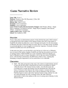 Game Narrative Review ==================== Game Title: Portal 2 Platform: Windows, Mac OS, Playstation 3, Xbox 360 Genre: Puzzle-platform