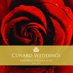 Cunard Weddings YOUR ROYAL CEREMONY AT SEA[removed] CONTENTS A GRAND CELEBRATION