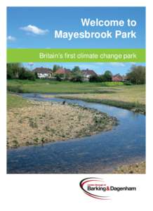 Welcome to Mayesbrook Park Britain’s first climate change park A park for the future