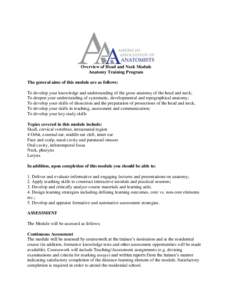 Overview of Head and Neck Module Anatomy Training Program The general aims of this module are as follows: To develop your knowledge and understanding of the gross anatomy of the head and neck; To deepen your understandin