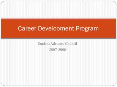 [removed]Student Advisory Council (SAC) Board Presentation: Career Development Program