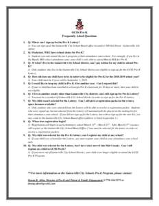 GCSS Pre-K Frequently Asked Questions 1. Q: Where can I sign up for the Pre-K Lottery? A: You can sign up at the Gainesville City School Board office located at 508 Oak Street Gainesville, GA