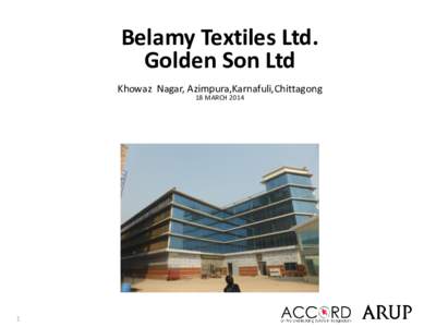 Belamy Textiles Ltd. Golden Son Ltd Khowaz Nagar, Azimpura,Karnafuli,Chittagong 18 MARCH[removed]