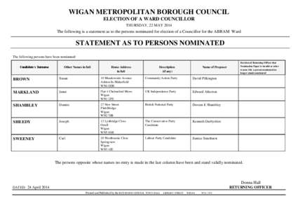 WIGAN METROPOLITAN BOROUGH COUNCIL ELECTION OF A WARD COUNCILLOR THURSDAY, 22 MAY 2014 The following is a statement as to the persons nominated for election of a Councillor for the ABRAM Ward