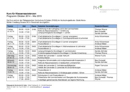 Kurs für Klassenassistenzen Programm Oktober 2014 – Mai 2015 Der Kurs wird an der Pädagogischen Hochschule St.Gallen (PHSG) im Hochschulgebäude «Stella Maris» (Müller-Friedberg-Strasse 34) in Rorschach durchgefü