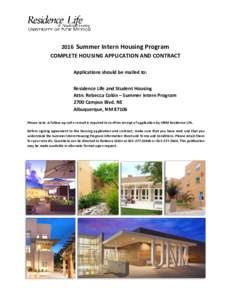 2016 Summer Intern Housing Program COMPLETE HOUSING APPLICATION AND CONTRACT Applications should be mailed to: Residence Life and Student Housing Attn: Rebecca Colón – Summer Intern Program 2700 Campus Blvd. NE
