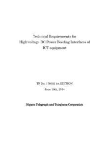 Technical Requirements for High-voltage DC Power Feeding Interfaces of ICT equipment TR No[removed]1st.EDITION June 19th, 2014