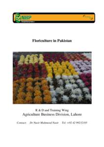 Floriculture in Pakistan  R & D and Training Wing Agriculture Business Division, Lahore Contact: