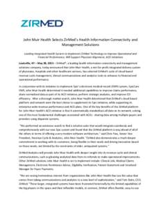 John Muir Health Selects ZirMed’s Health Information Connectivity and Management Solutions Leading Integrated Health System to Implement ZirMed Technology to Improve Operational and Financial Performance; Will Support 