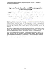 20th International Congress on Modelling and Simulation, Adelaide, Australia, 1–6 December 2013 www.mssanz.org.au/modsim2013 A process-based simulation model for strategic mine water management Lei Gao a, Damian Barret