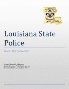 Louisiana State Police School Safety Checklist Colonel Michael D. Edmonson Deputy Secretary, Public Safety Services